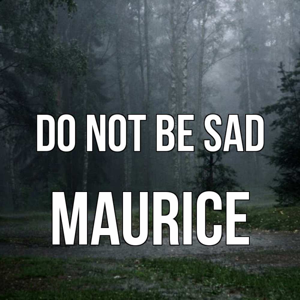 Greetings card с именем, Maurice Do not be sad осень Greetings with text for free download 