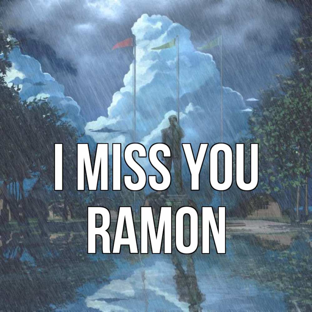 Greetings card с именем, Ramon I miss you печалька Greetings with text for free download 