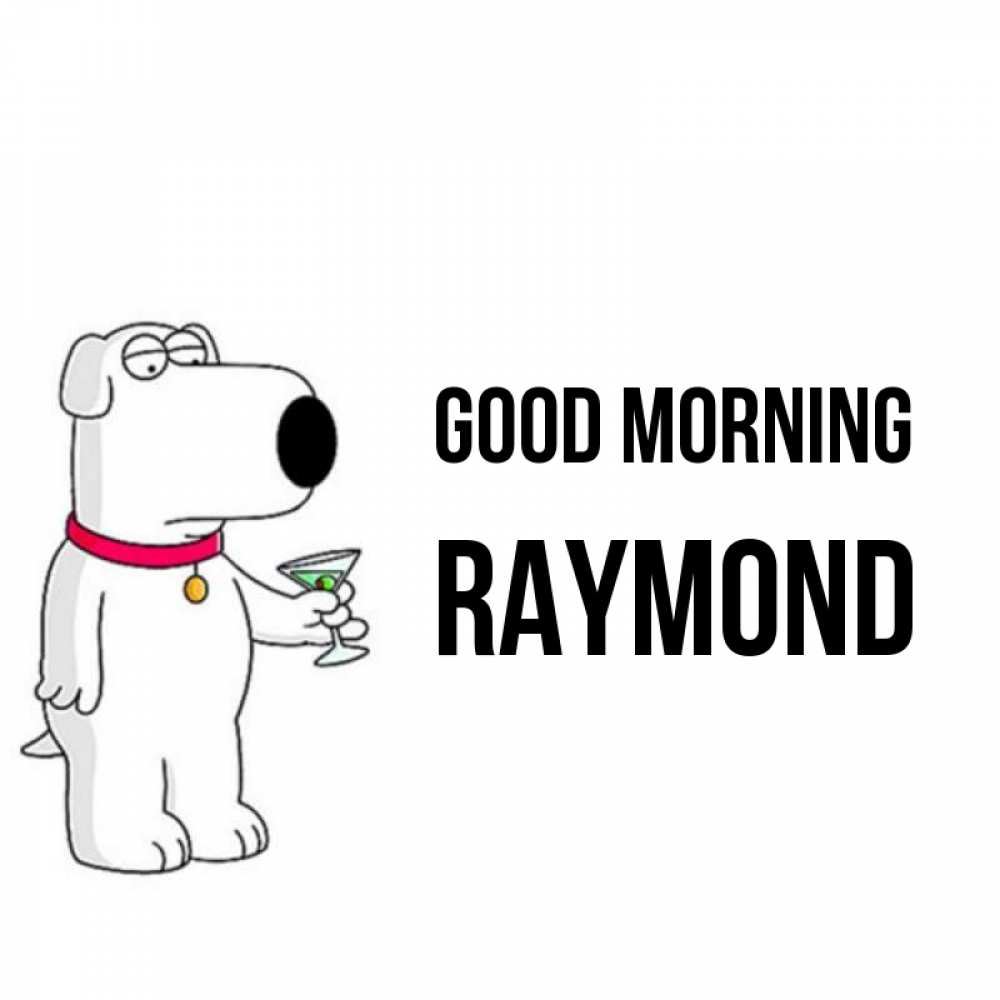 Greetings card с именем, Raymond Good morning герои мультфильмов белый пес Greetings with text for free download 