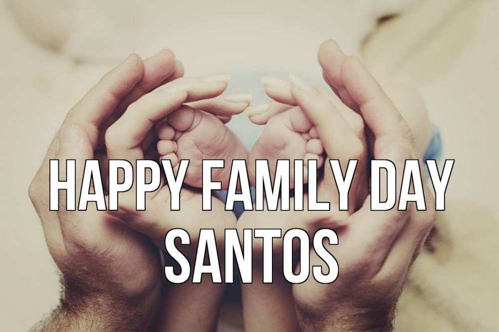 Greetings card с именем, Santos happy family day Семья, малыш, руки Greetings with text for free download 