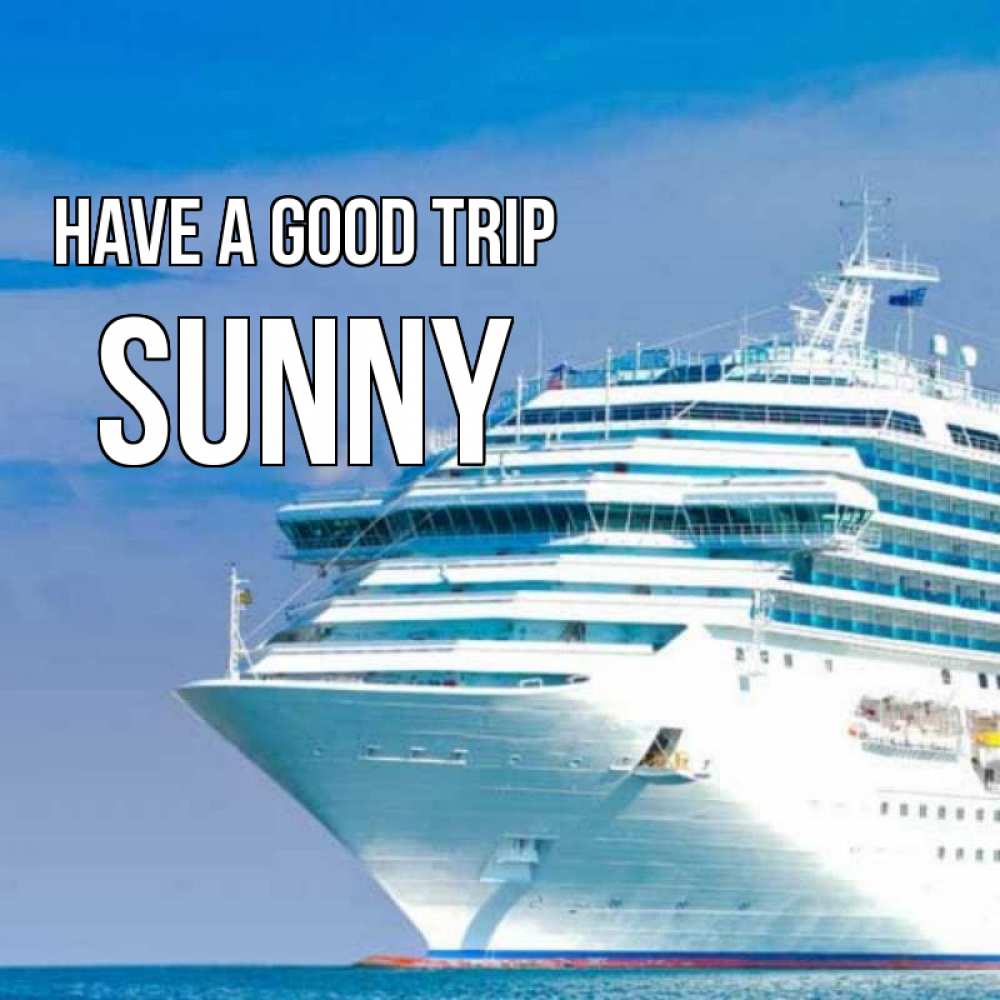 Greetings card с именем, Sunny Have a good trip огромный лайнер Greetings with text for free download 