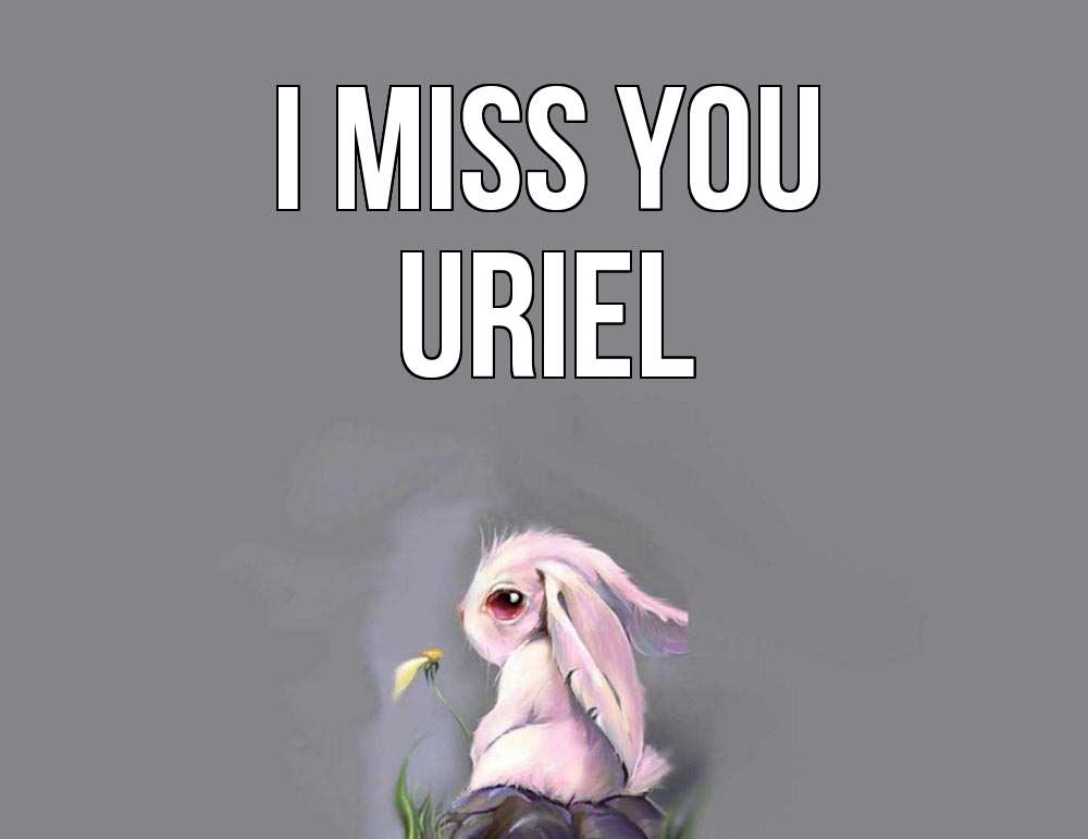 Greetings card с именем, Uriel I miss you заяц Greetings with text for free download 