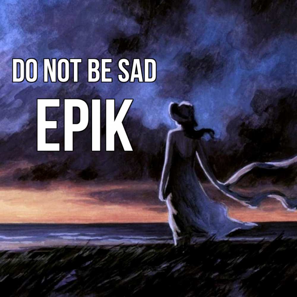 Greetings card с именем, Ерік Do not be sad картина Greetings with text for free download 