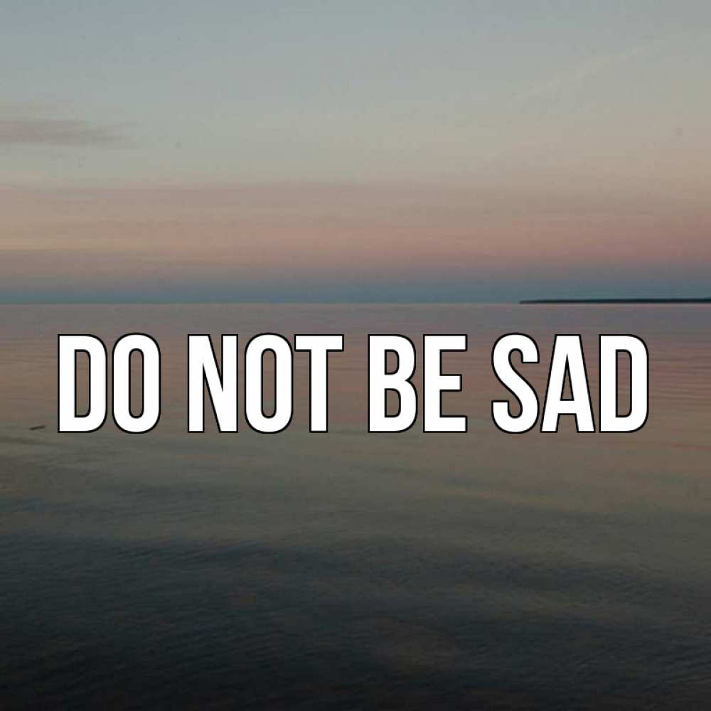 Greetings card с именем, выберите-имя Do not be sad водная гладь Greetings with text for free download 