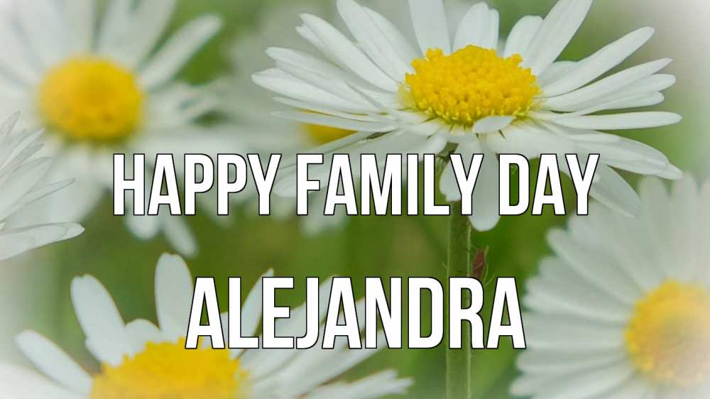 Greetings card с именем, Alejandra happy family day с днем семьи  1 Greetings with text for free download 