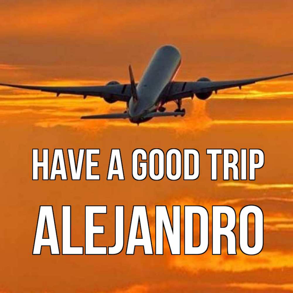 Greetings card с именем, Alejandro Have a good trip оранжевое небо Greetings with text for free download 