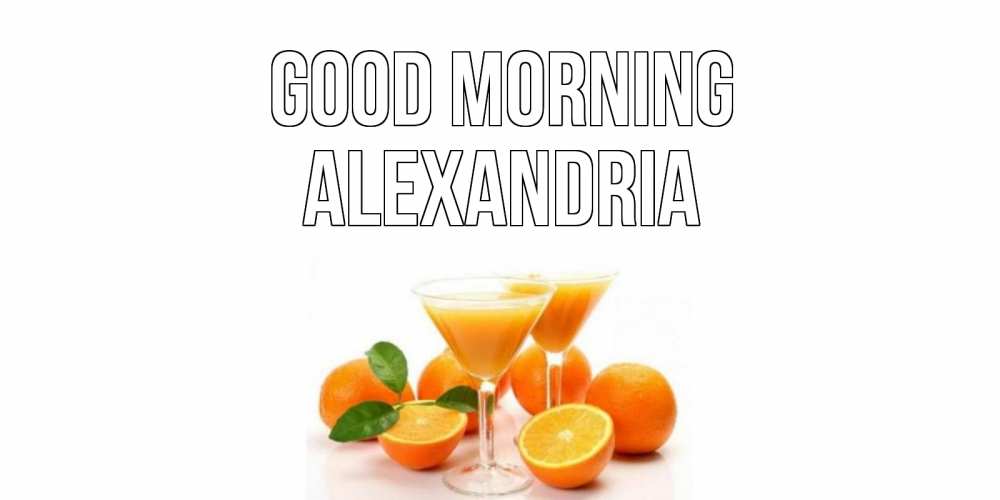 Greetings card с именем, Alexandria Good morning апельсин Greetings with text for free download 