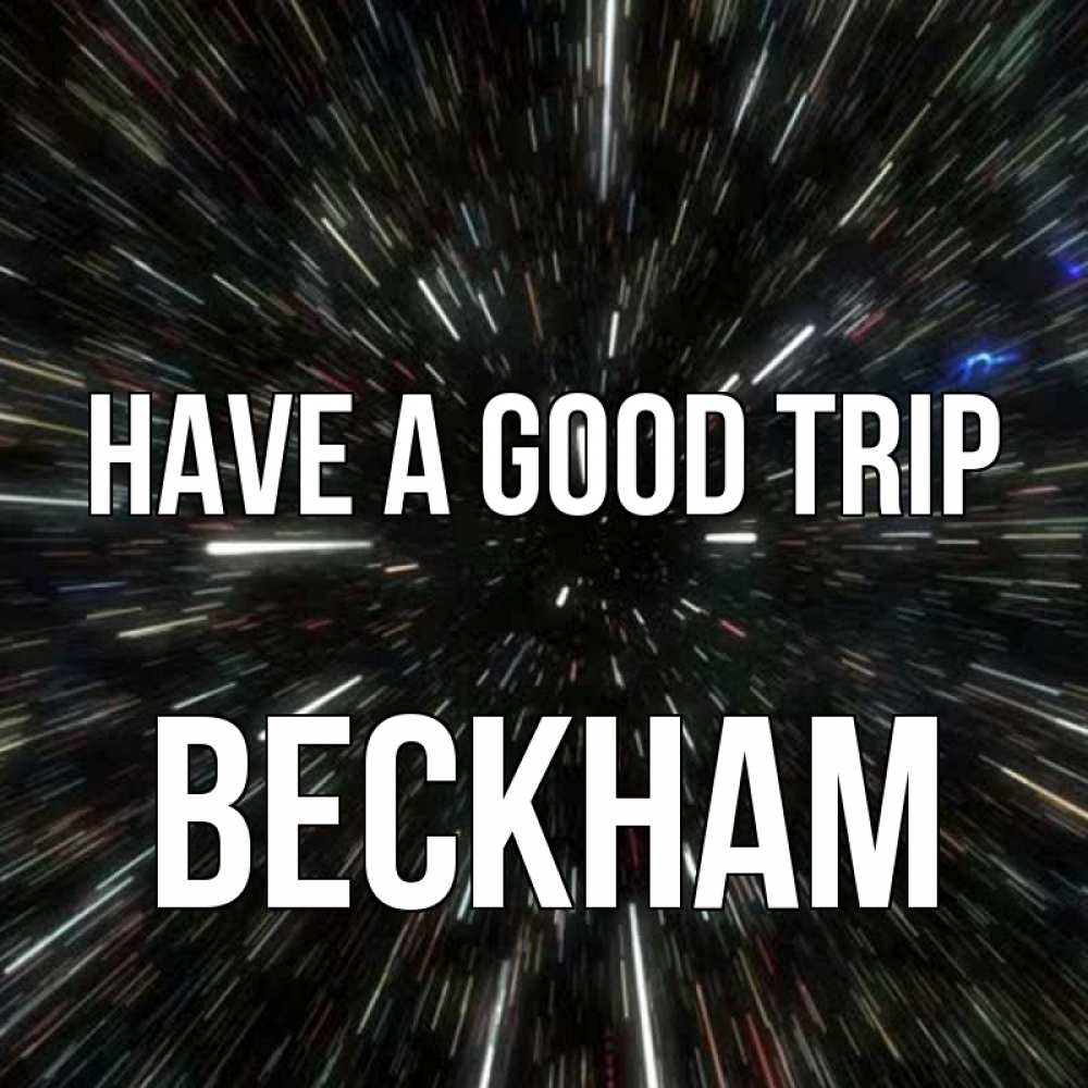 Greetings card с именем, Beckham Have a good trip туннель Greetings with text for free download 