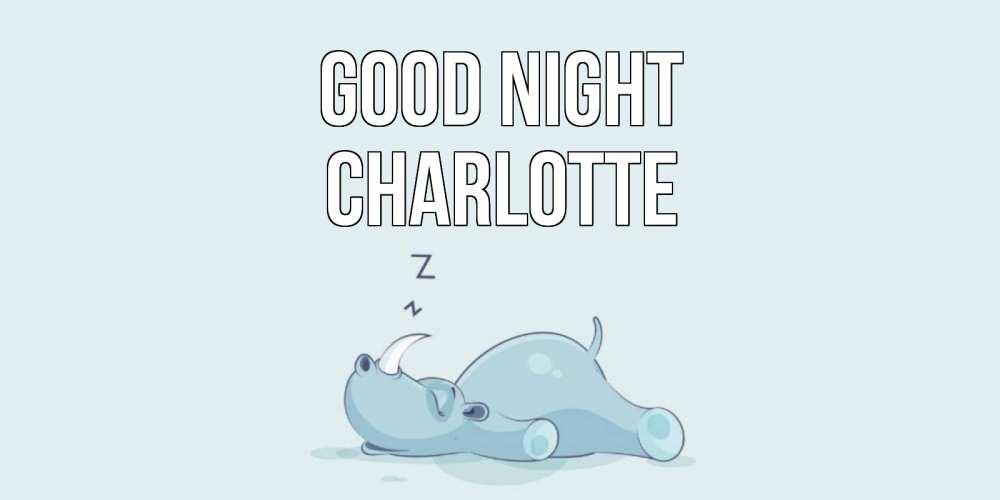 Greetings card с именем, Charlotte Good night сладких снов с носорогом Greetings with text for free download 
