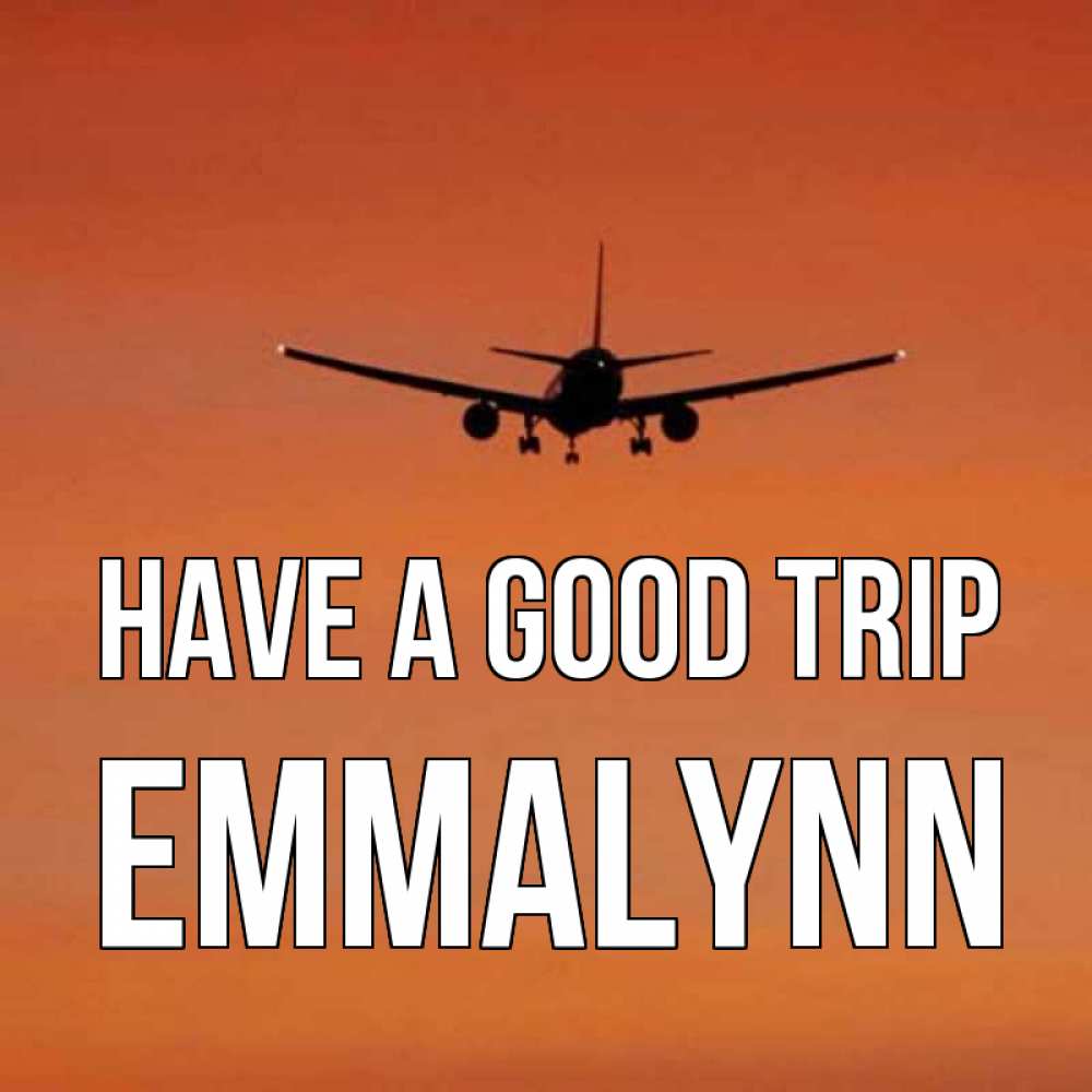 Greetings card с именем, Emmalynn Have a good trip силуэт самолета Greetings with text for free download 