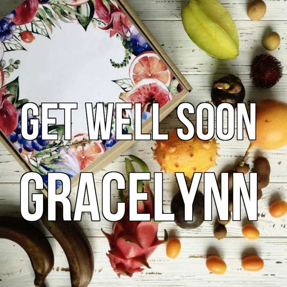 Greetings card с именем, Gracelynn Get well soon но вот кто то считает что это полезно Greetings with text for free download 