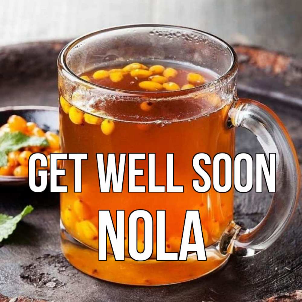 Greetings card с именем, Nola Get well soon лекарство от простуды Greetings with text for free download 
