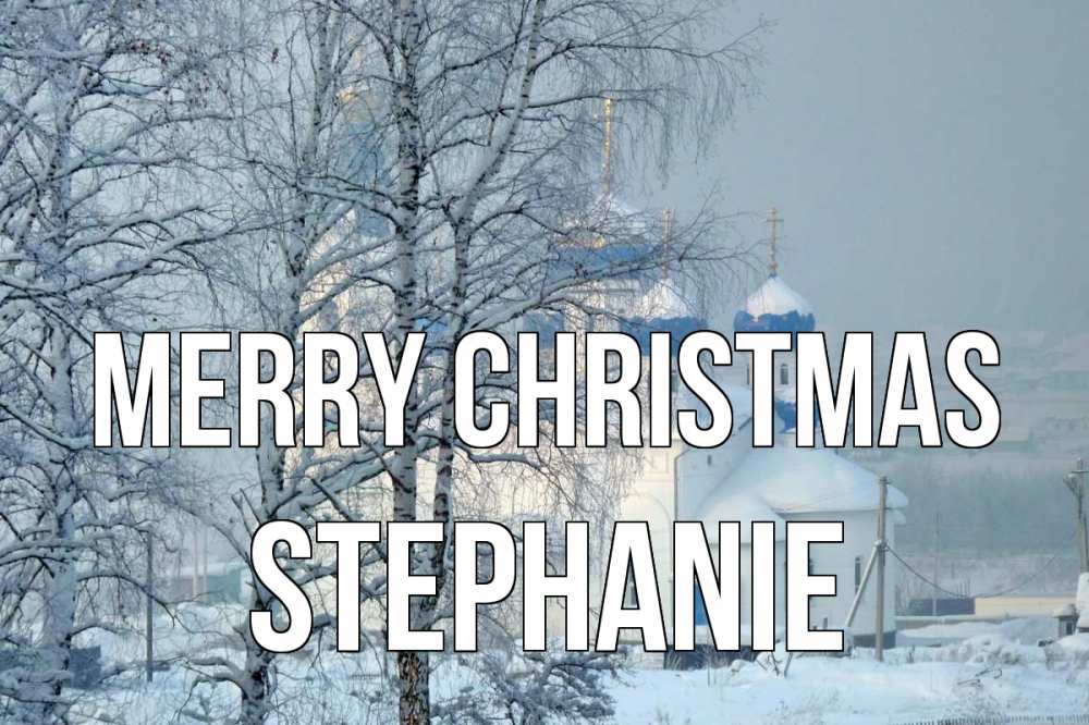 Greetings card с именем, Stephanie Merry Christmas храм, зима Greetings with text for free download 
