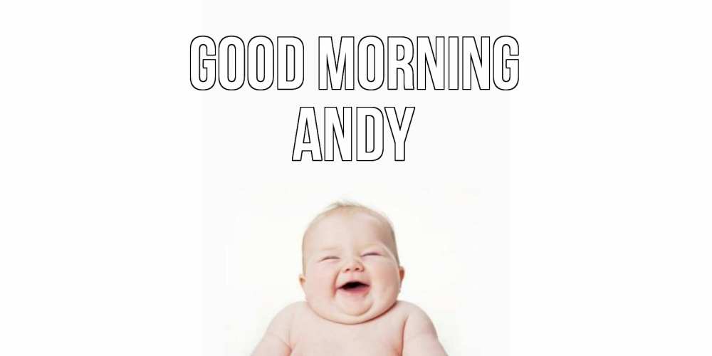Greetings card с именем, Andy Good morning малыш с улыбкой Greetings with text for free download 