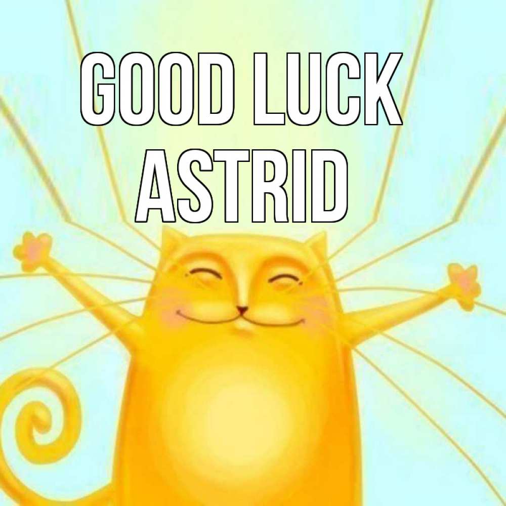 Greetings card с именем, Astrid Good luck пусть придет к тебе удача Greetings with text for free download 