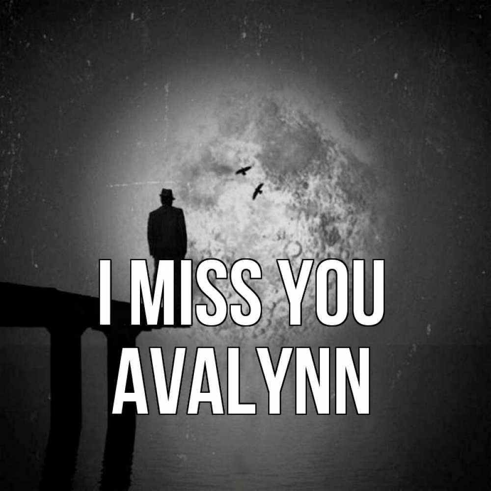 Greetings card с именем, Avalynn I miss you мост 1 Greetings with text for free download 