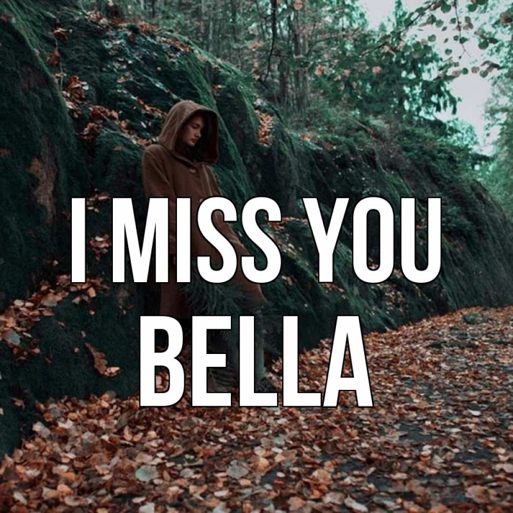 Greetings card с именем, Bella I miss you скука 1 Greetings with text for free download 