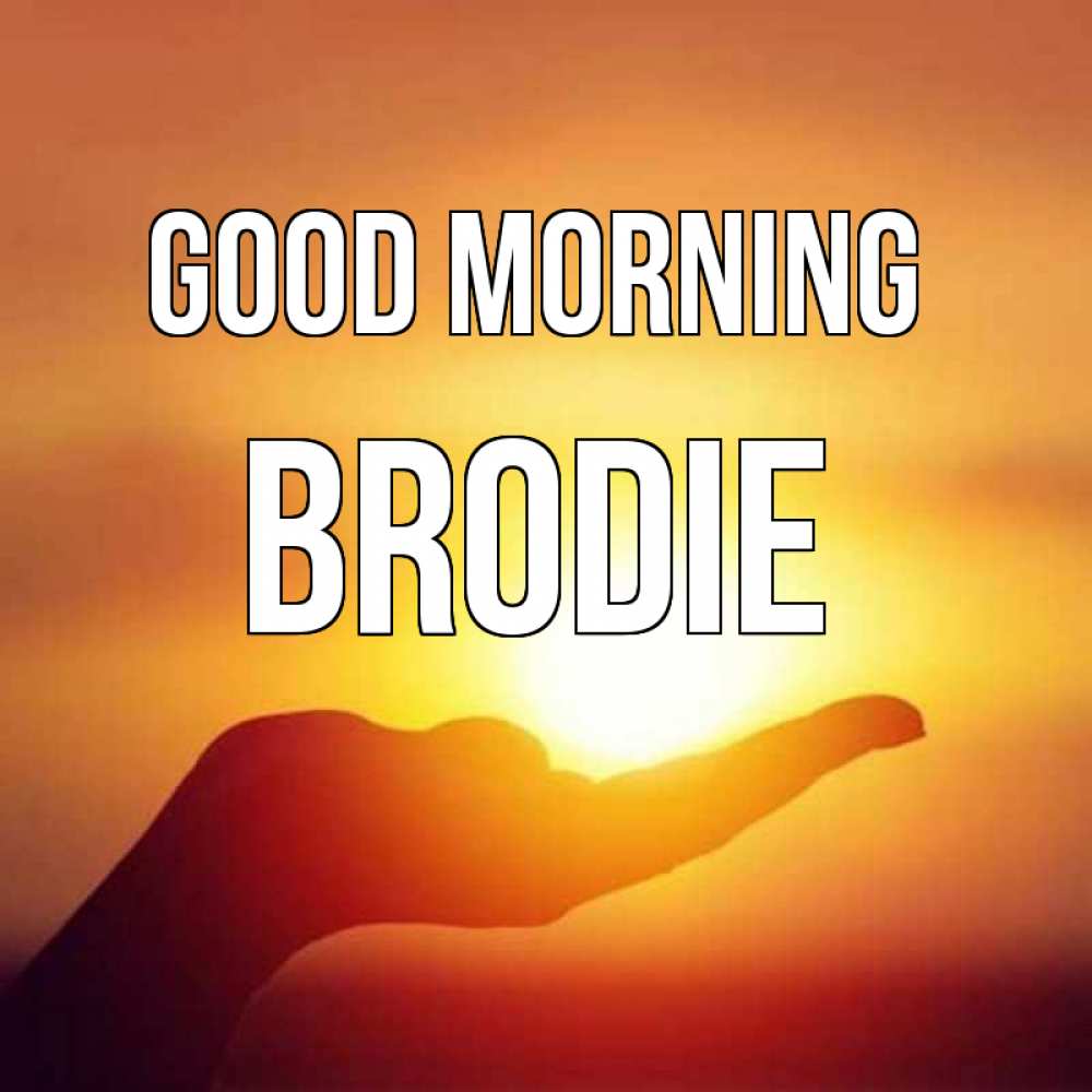 Greetings card с именем, Brodie Good morning ладошка и закат Greetings with text for free download 