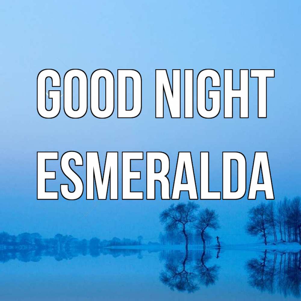 Greetings card с именем, Esmeralda Good night весна Greetings with text for free download 