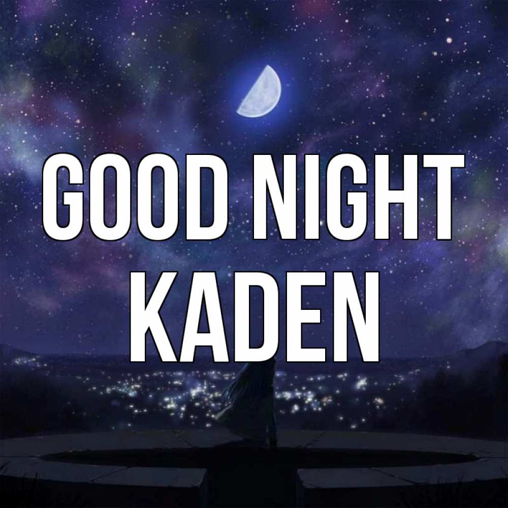 Greetings card с именем, Kaden Good night набережная Greetings with text for free download 