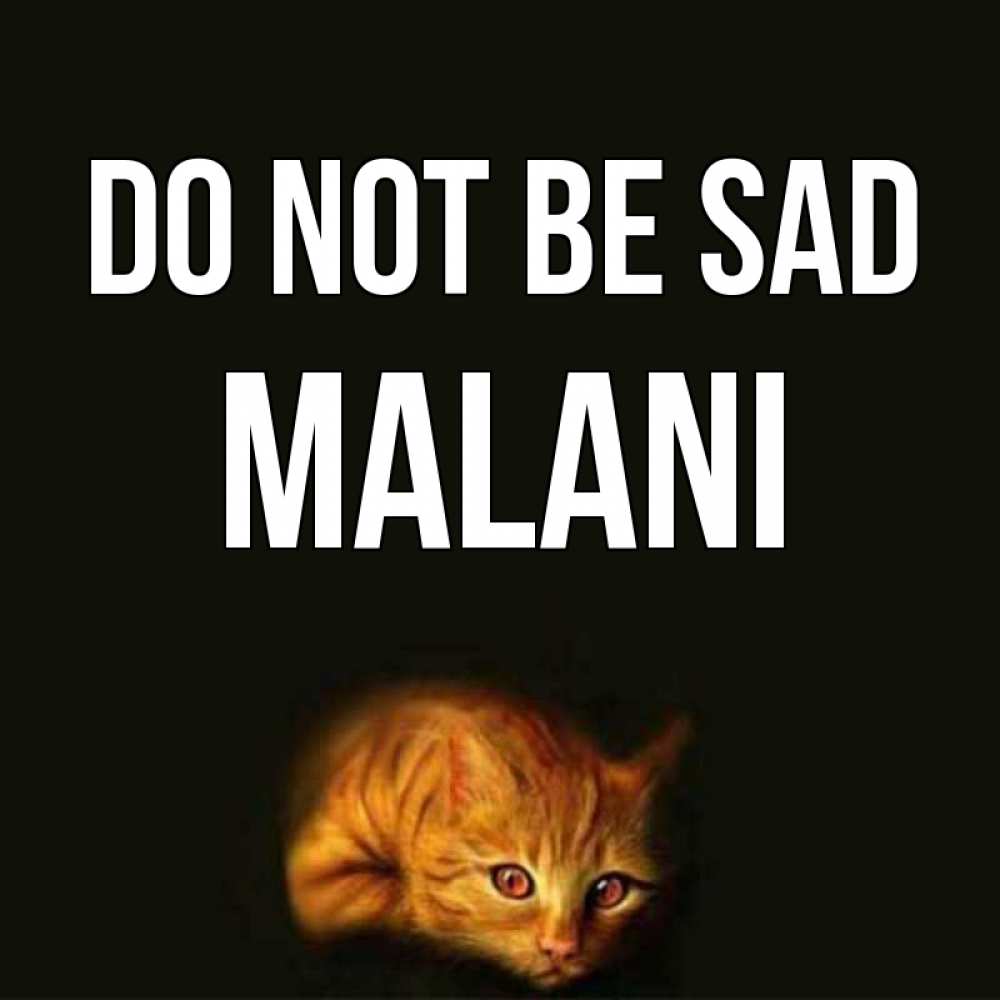 Greetings card с именем, Malani Do not be sad лежащий кот в темноте Greetings with text for free download 