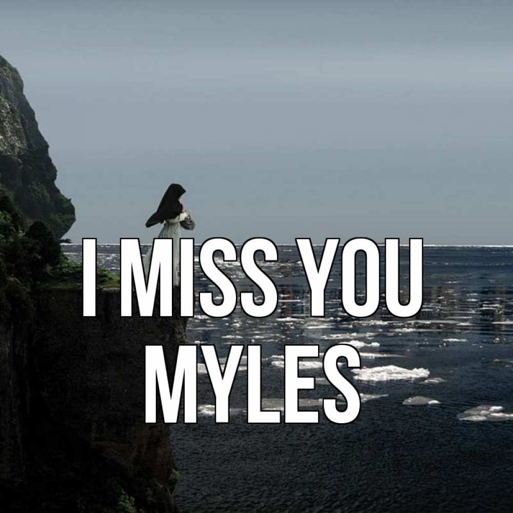 Greetings card с именем, Myles I miss you жду тебя или в монастырь Greetings with text for free download 