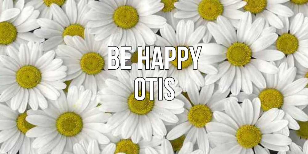 Greetings card с именем, Otis Be happy поляна ромашек Greetings with text for free download 