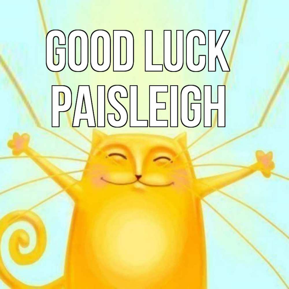 Greetings card с именем, Paisleigh Good luck пусть придет к тебе удача Greetings with text for free download 