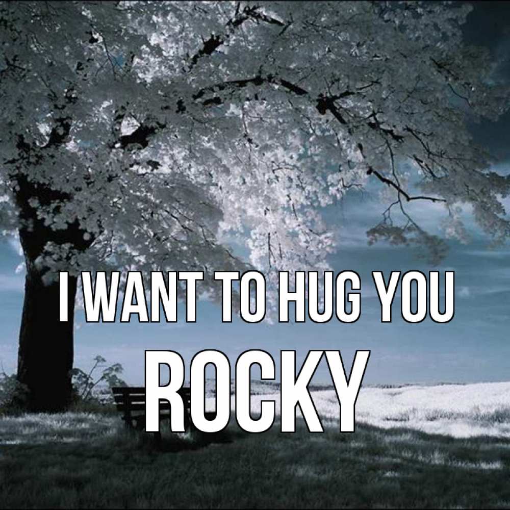 Greetings card с именем, Rocky I want to hug you дерево Greetings with text for free download 