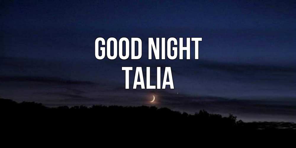 Greetings card с именем, Talia Good night месяц Greetings with text for free download 