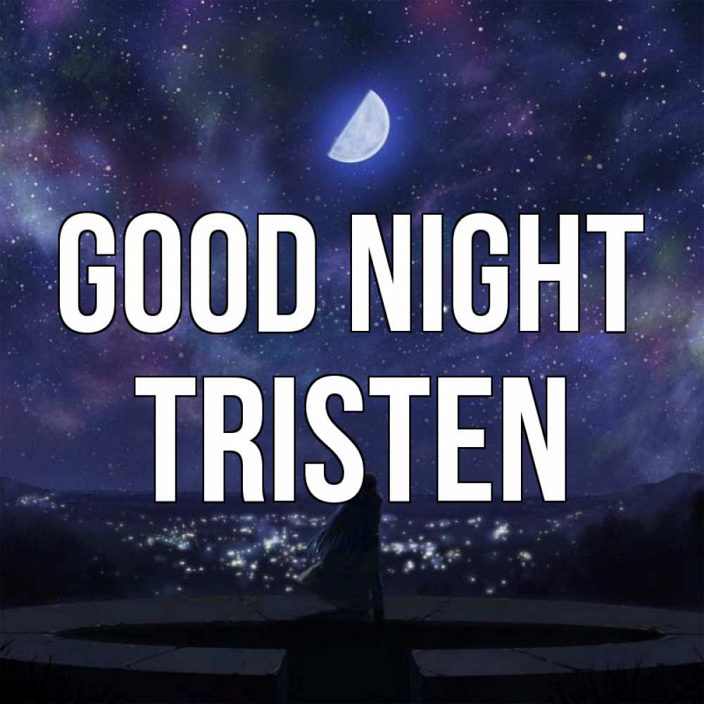 Greetings card с именем, Tristen Good night набережная Greetings with text for free download 