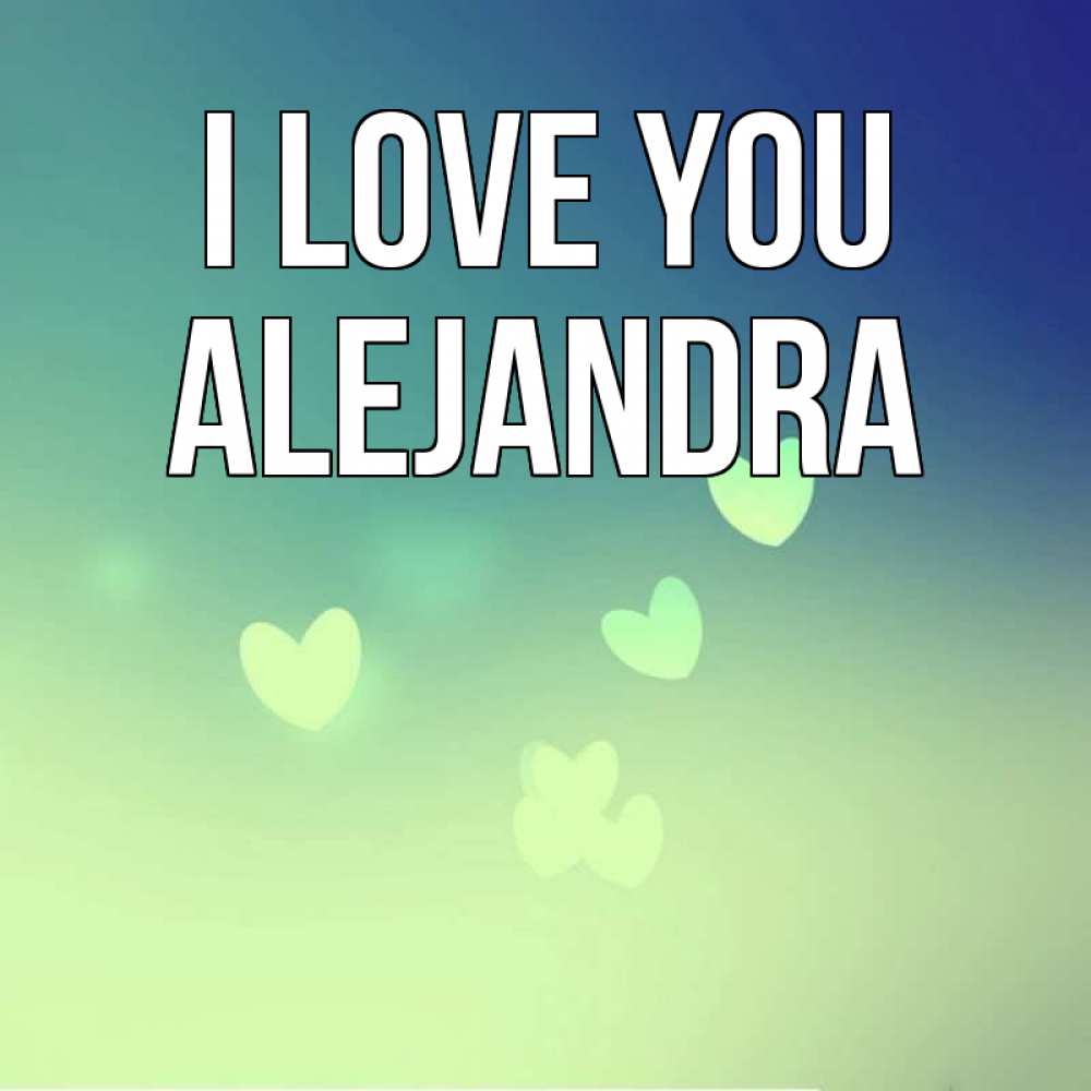 Greetings card с именем, Alejandra I love you градиент синий Greetings with text for free download 