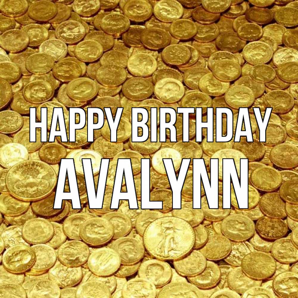 Greetings card с именем, Avalynn Happy Birthday с пожеланием разбогатеть Greetings with text for free download 