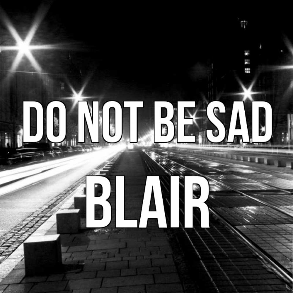 Greetings card с именем, Blair Do not be sad ночной проспект Greetings with text for free download 