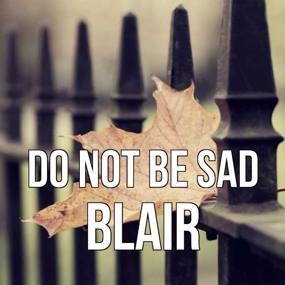 Greetings card с именем, Blair Do not be sad лист клена Greetings with text for free download 