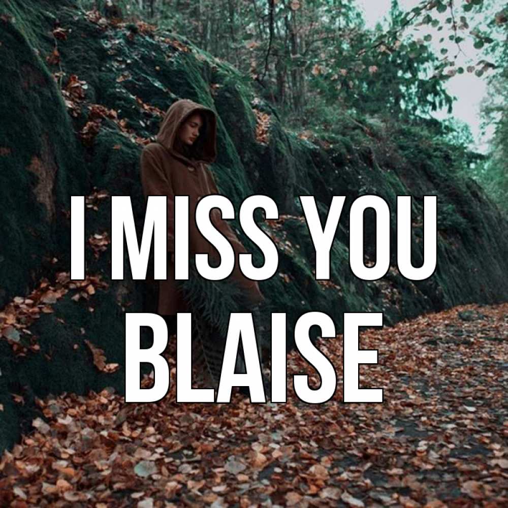 Greetings card с именем, Blaise I miss you скука 1 Greetings with text for free download 