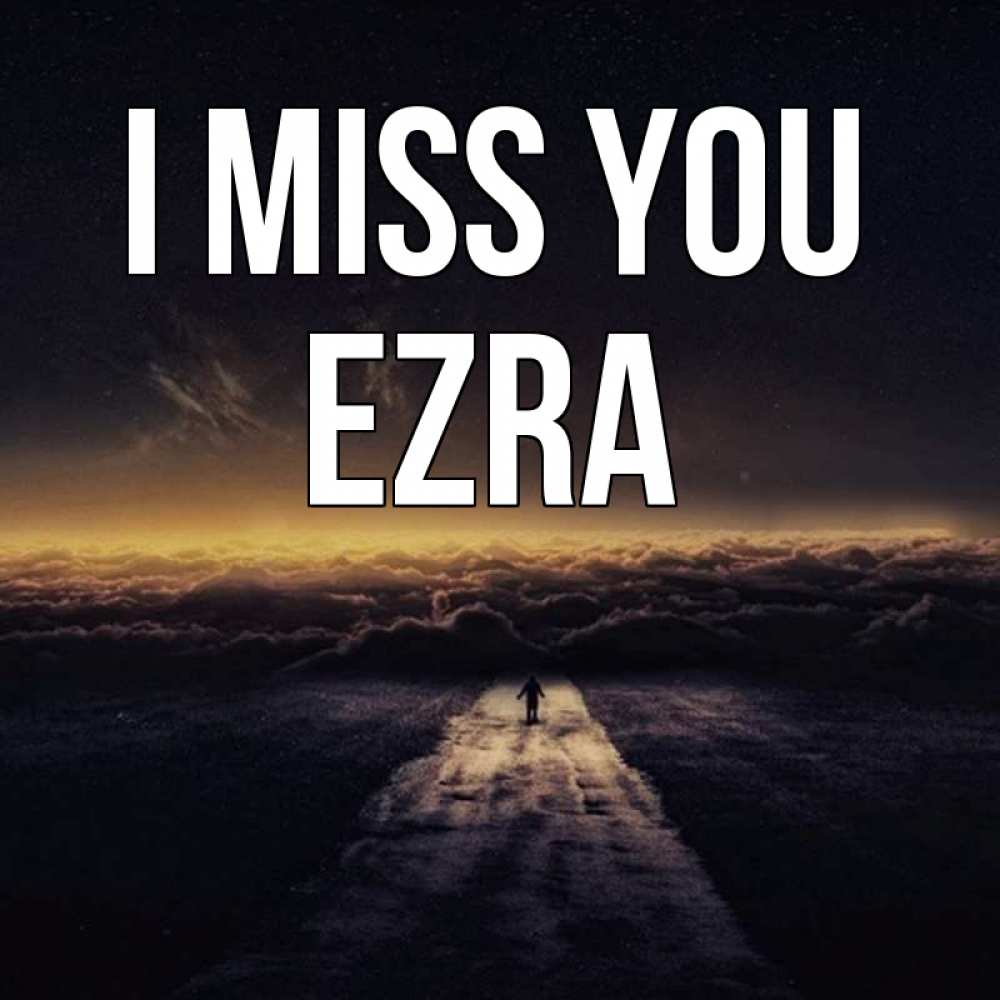 Greetings card с именем, Ezra I miss you идем Greetings with text for free download 