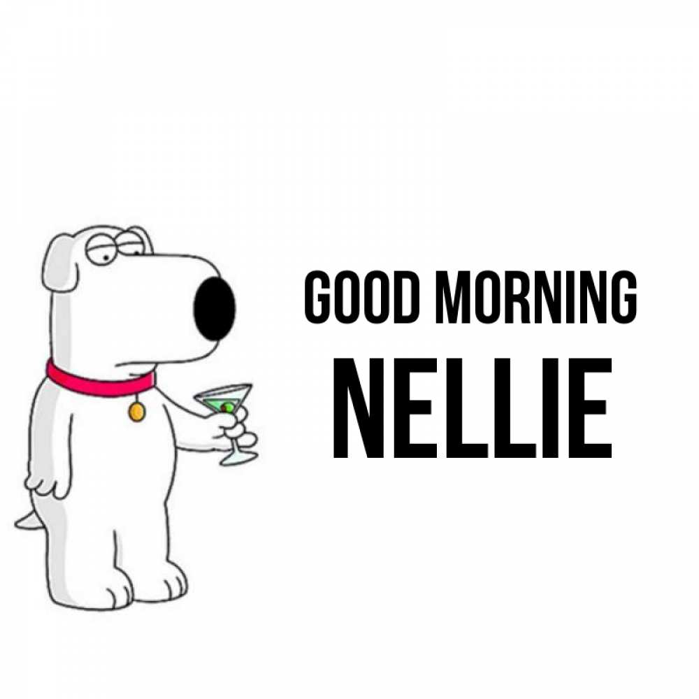Greetings card с именем, Nellie Good morning герои мультфильмов белый пес Greetings with text for free download 