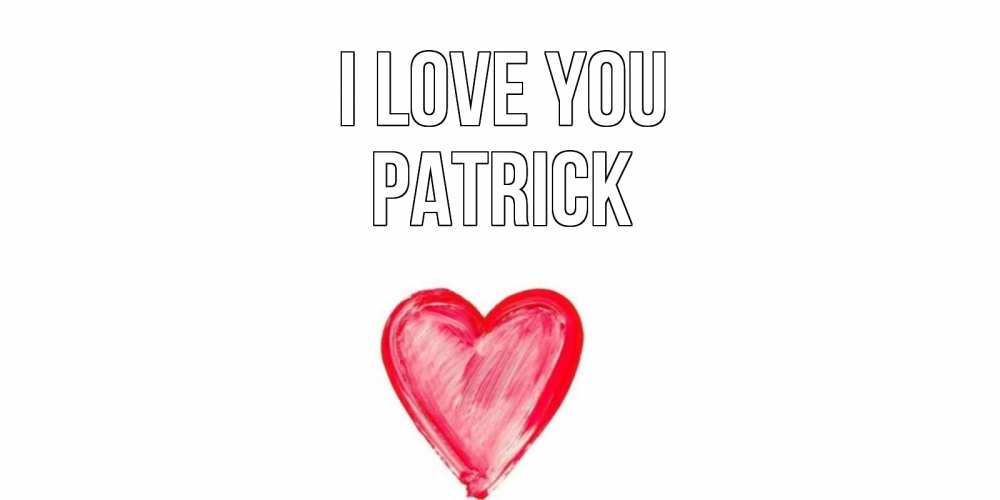 Greetings card с именем, Patrick I love you сердце, рисунок Greetings with text for free download 