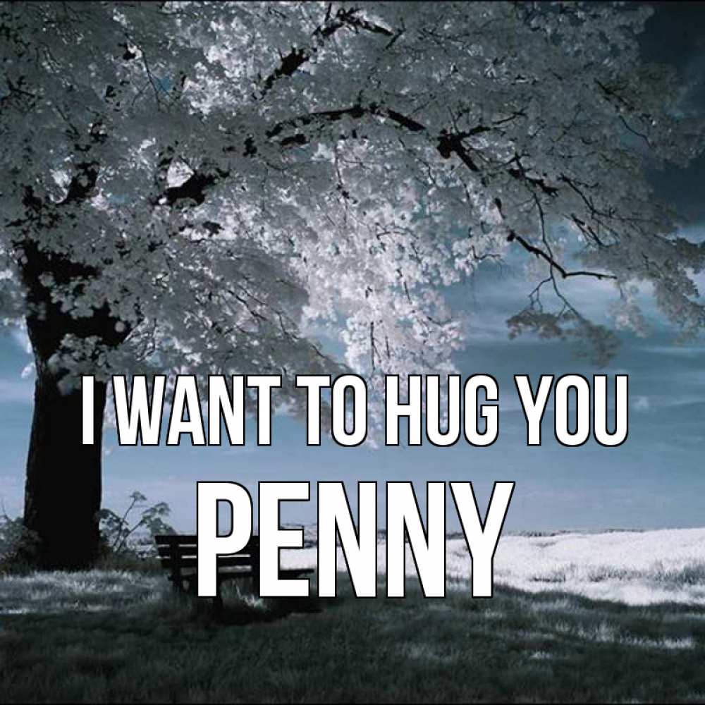 Greetings card с именем, Penny I want to hug you дерево Greetings with text for free download 