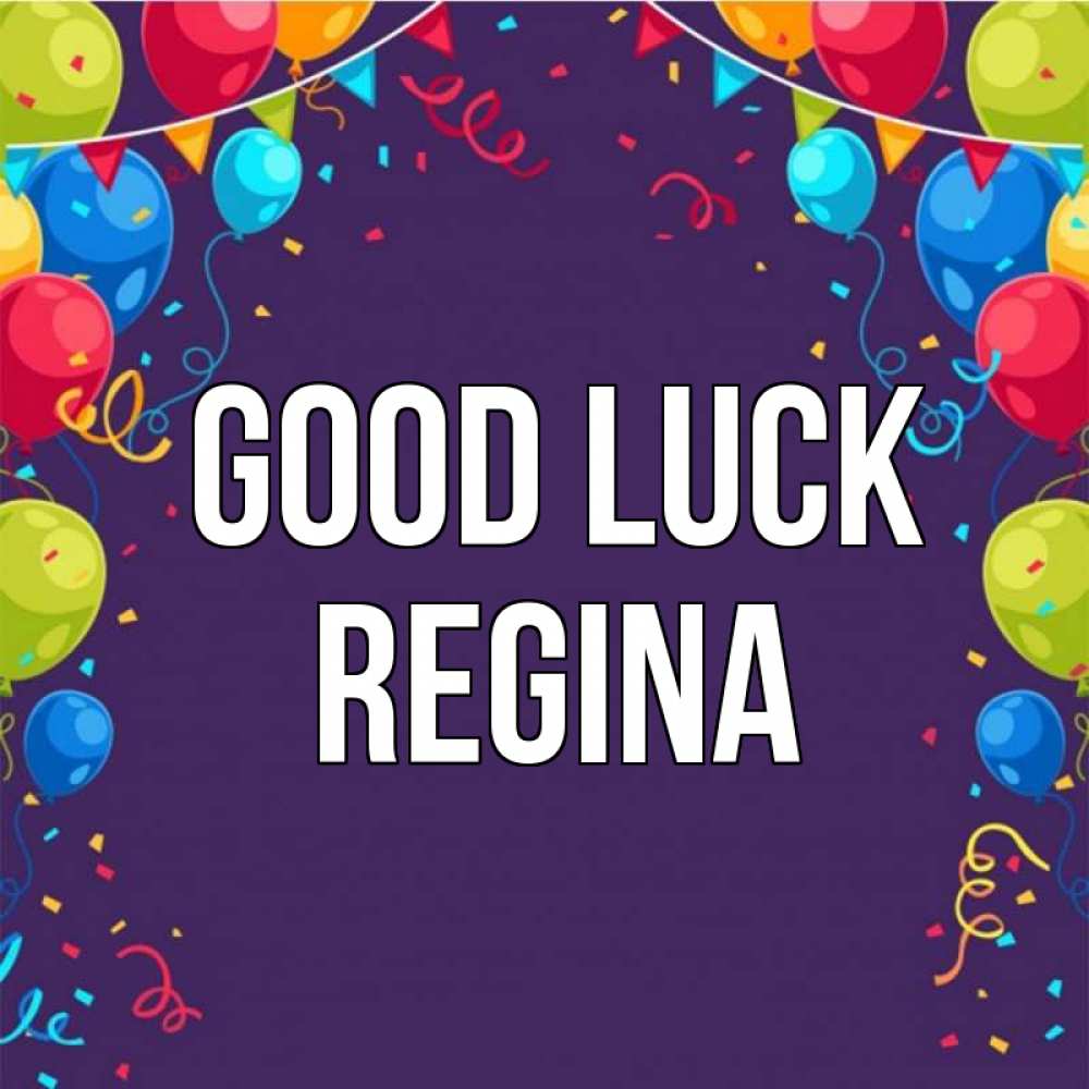 Greetings card с именем, Regina Good luck шары Greetings with text for free download 