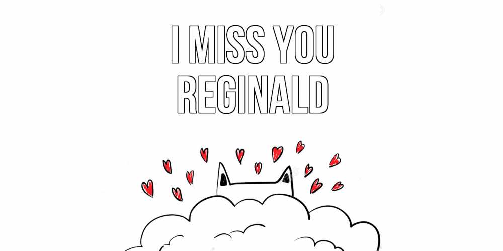 Greetings card с именем, Reginald I miss you котик скучает по тебе очень с сердечками Greetings with text for free download 