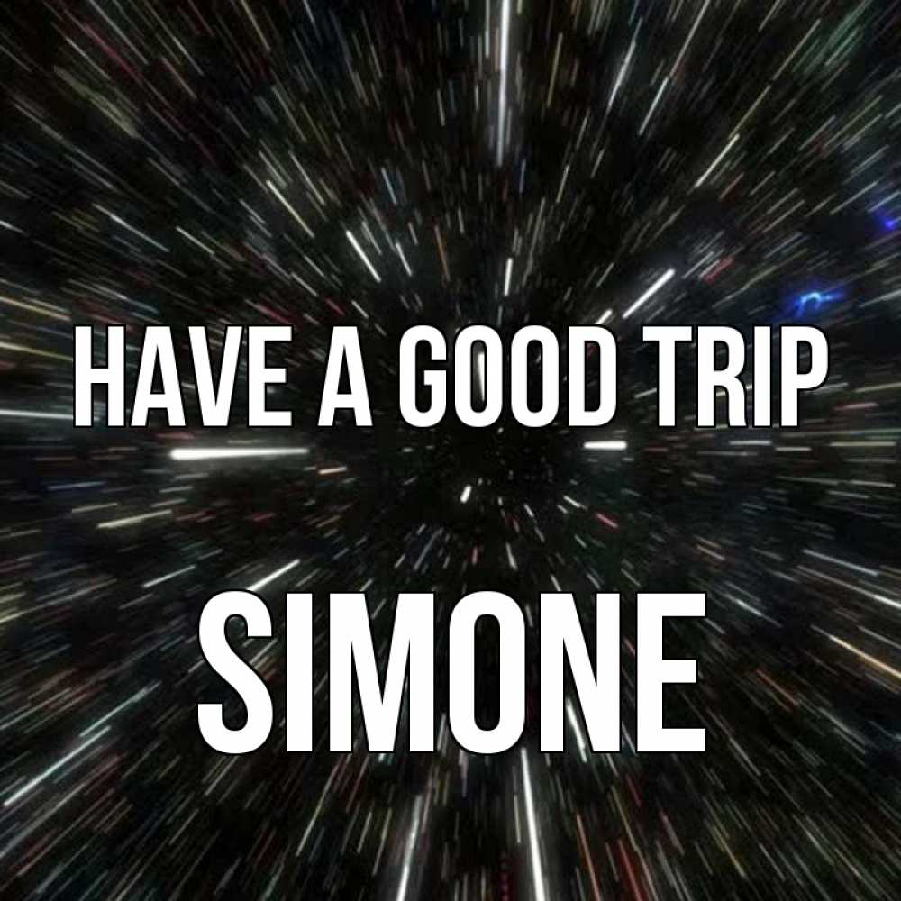 Greetings card с именем, Simone Have a good trip туннель Greetings with text for free download 