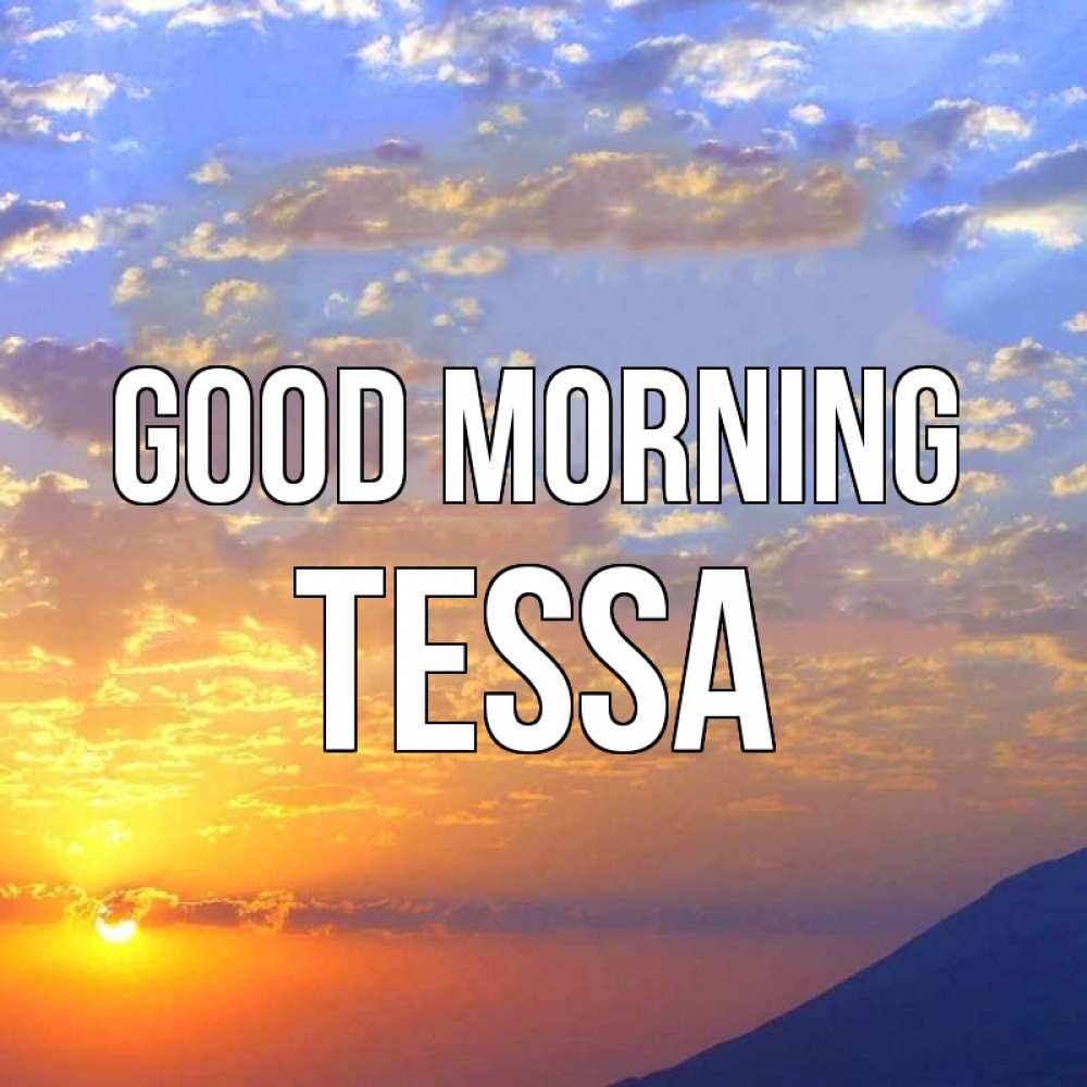 Greetings card с именем, Tessa Good morning облака и солнце Greetings with text for free download 