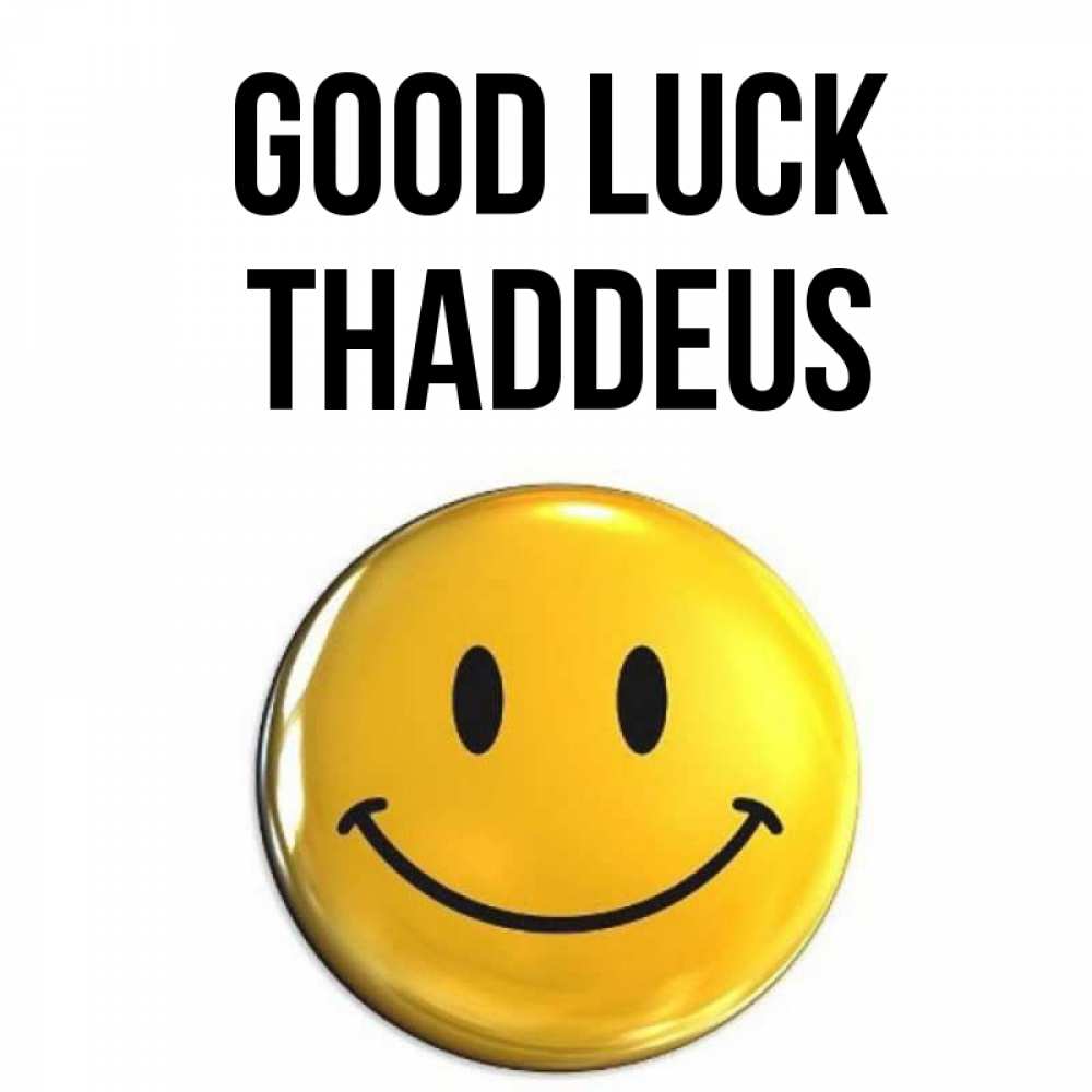 Greetings card с именем, Thaddeus Good luck для поднятия настроения открытки на каждый день Greetings with text for free download 