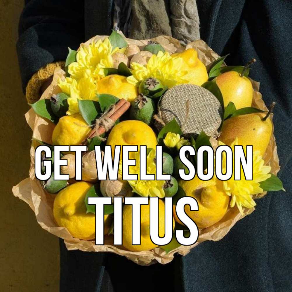 Greetings card с именем, Titus Get well soon букет витаминов Greetings with text for free download 