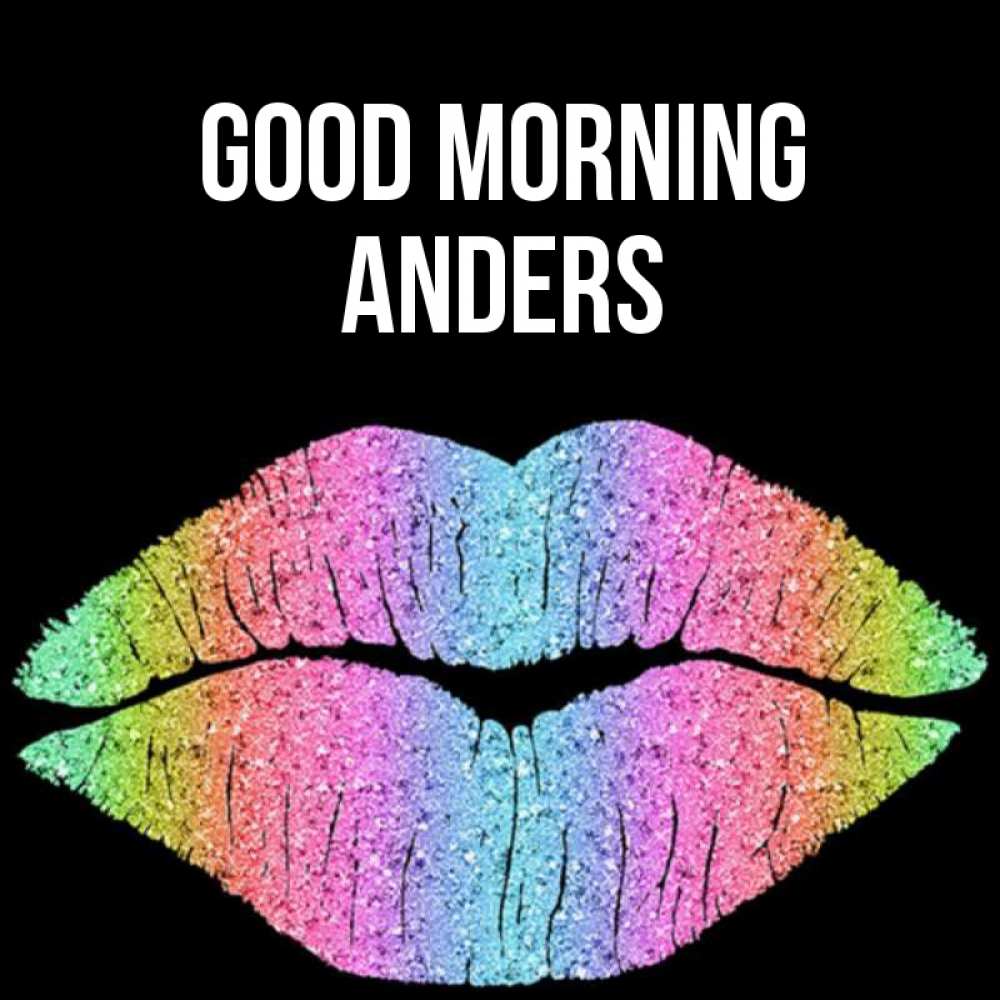 Greetings card с именем, Anders Good morning радужные губы Greetings with text for free download 