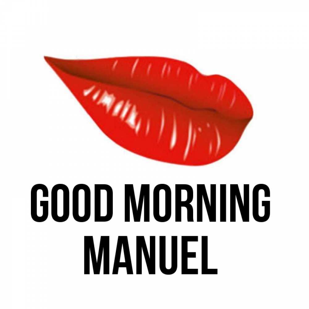 Greetings card с именем, Manuel Good morning утрешний поцелуй Greetings with text for free download 