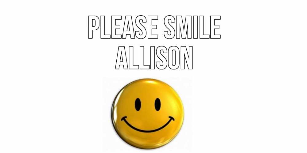Greetings card с именем, Allison Please smile смайл Greetings with text for free download 