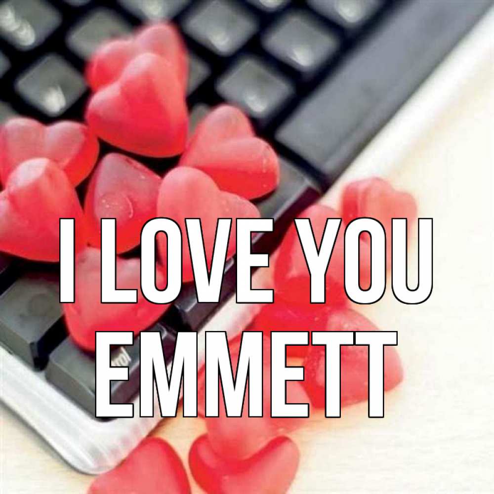 Greetings card с именем, Emmett I love you конфеты в виде сердец Greetings with text for free download 